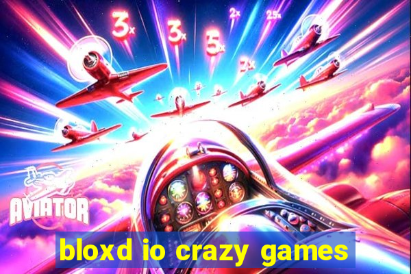 bloxd io crazy games